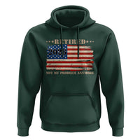 Retirement 2026 Hoodie Vintage Retired Not My Problem Anymore American Flag