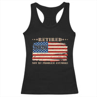 Retirement 2026 Racerback Tank Top Vintage Retired Not My Problem Anymore American Flag