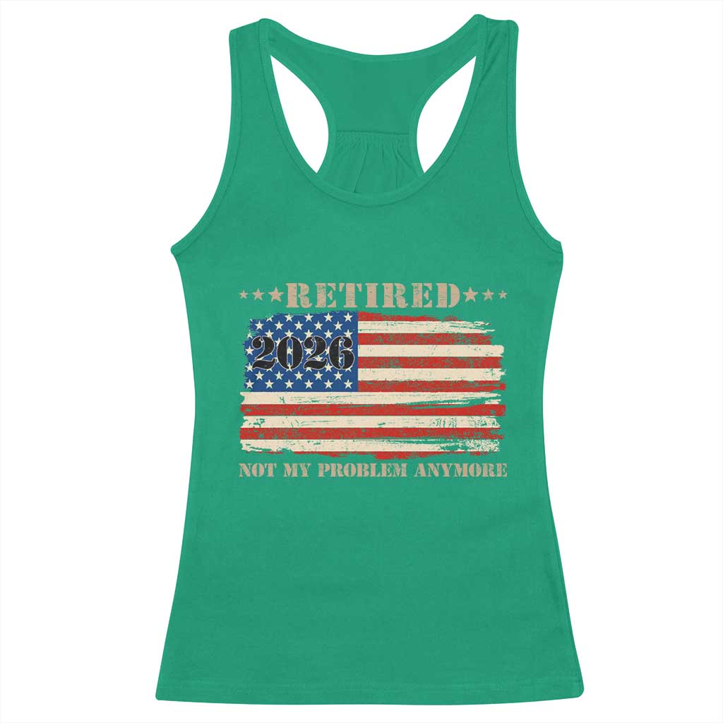 Retirement 2026 Racerback Tank Top Vintage Retired Not My Problem Anymore American Flag