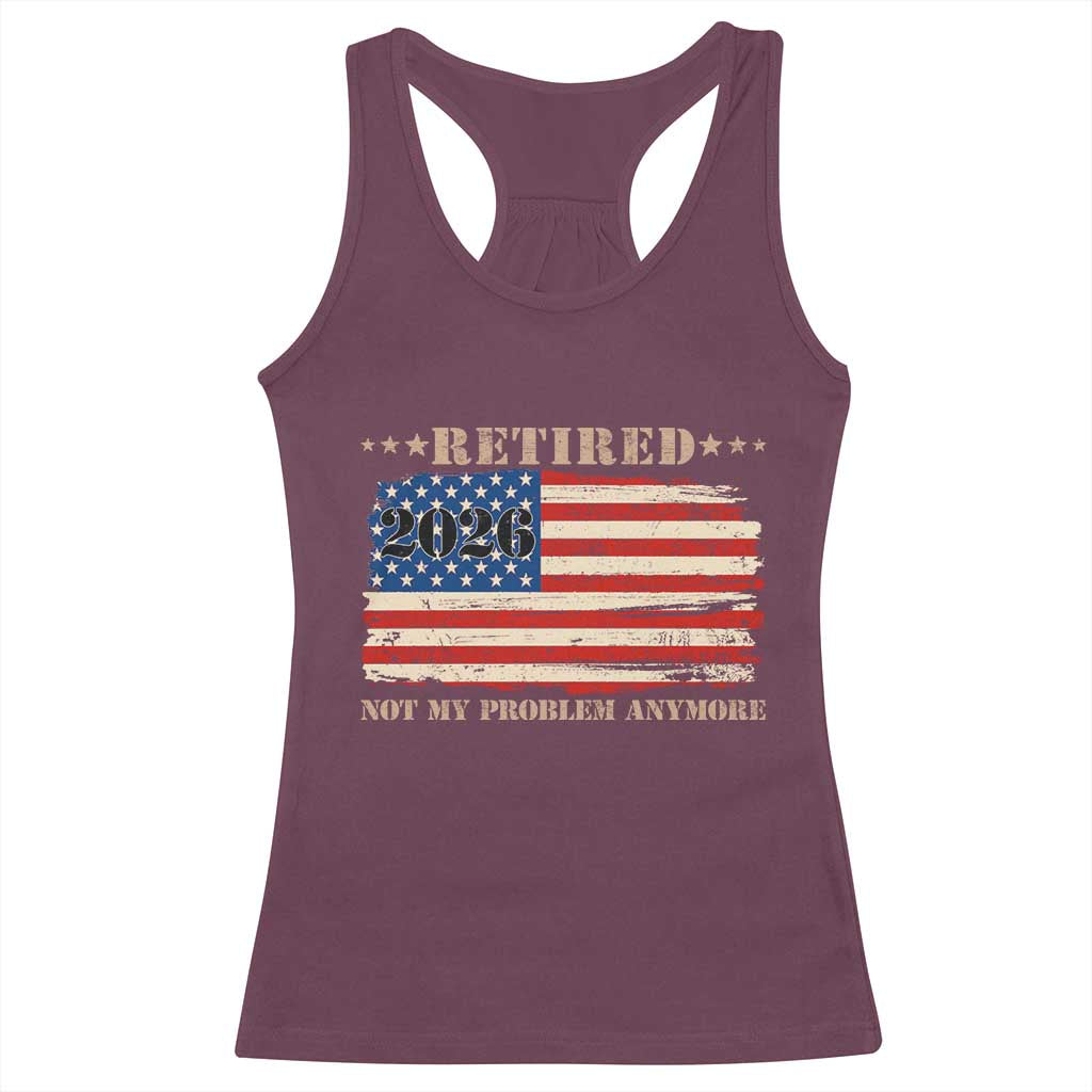 Retirement 2026 Racerback Tank Top Vintage Retired Not My Problem Anymore American Flag