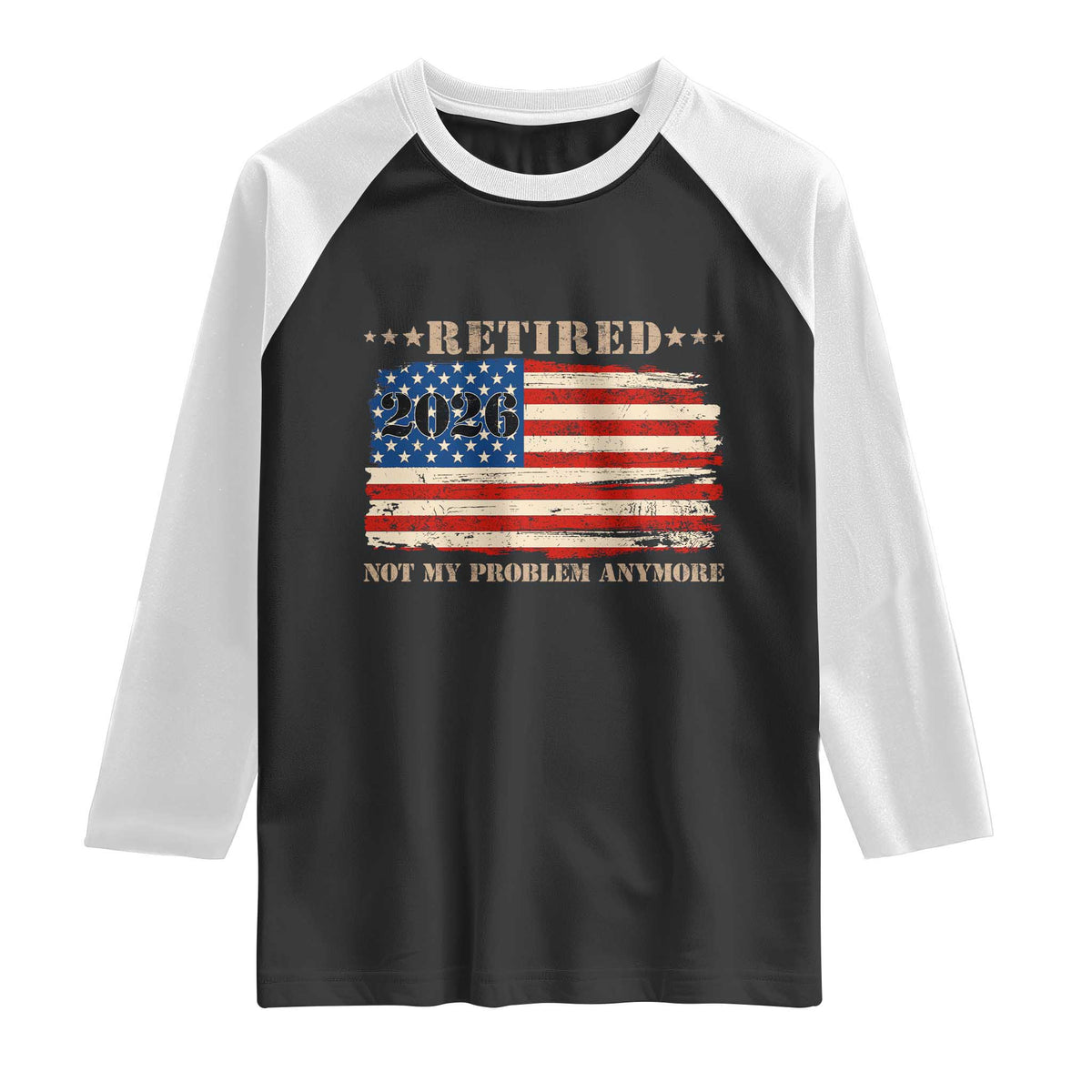 Retirement 2026 Raglan Shirt Vintage Retired Not My Problem Anymore American Flag
