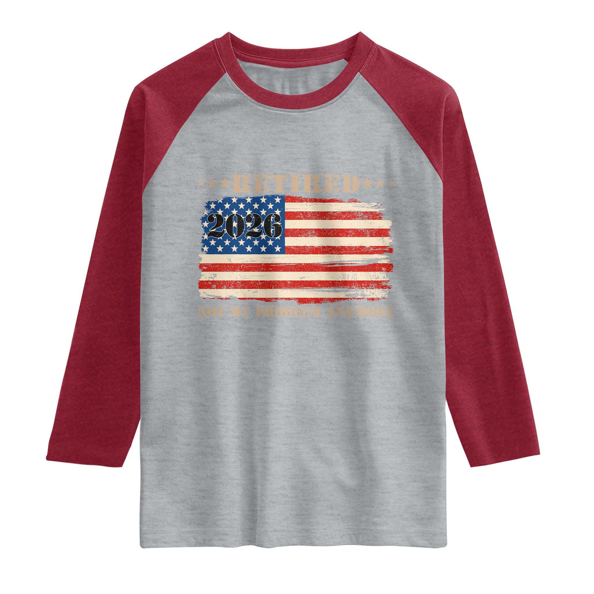 Retirement 2026 Raglan Shirt Vintage Retired Not My Problem Anymore American Flag