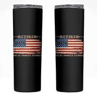 Retirement 2026 Skinny Tumbler Vintage Retired Not My Problem Anymore American Flag