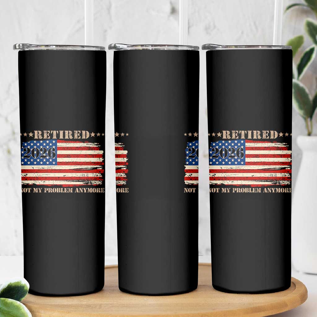Retirement 2026 Skinny Tumbler Vintage Retired Not My Problem Anymore American Flag