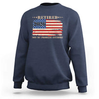 Retirement 2026 Sweatshirt Vintage Retired Not My Problem Anymore American Flag