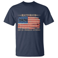 Retirement 2026 T Shirt Vintage Retired Not My Problem Anymore American Flag
