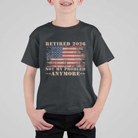 Vintage Retirement 2026 T Shirt For Kid Retired Not My Problem Anymore Retro American Flag