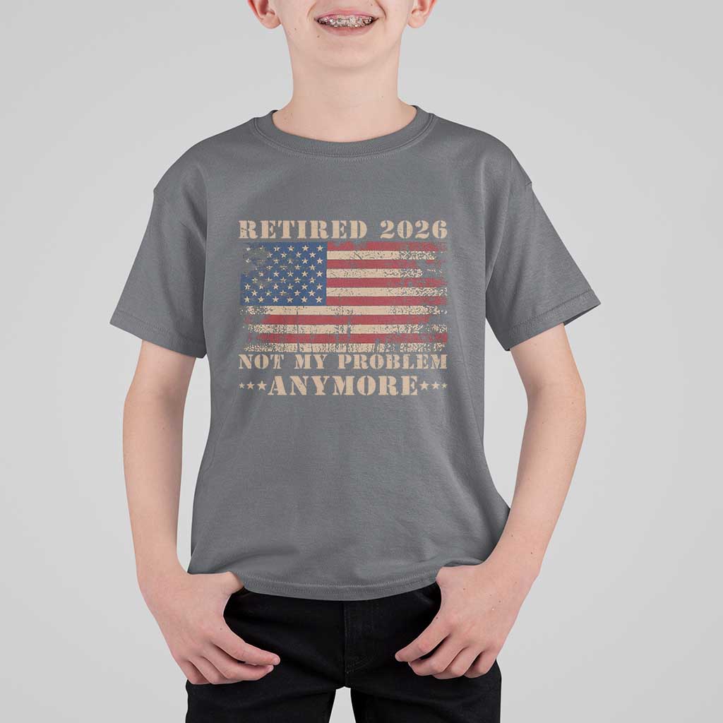 Vintage Retirement 2026 T Shirt For Kid Retired Not My Problem Anymore Retro American Flag