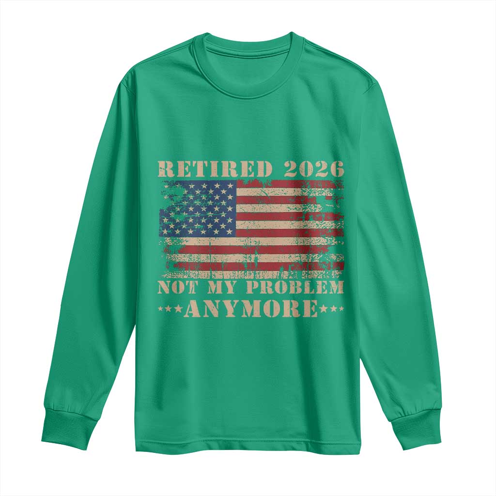 Vintage Retirement 2026 Long Sleeve Shirt Retired Not My Problem Anymore Retro American Flag