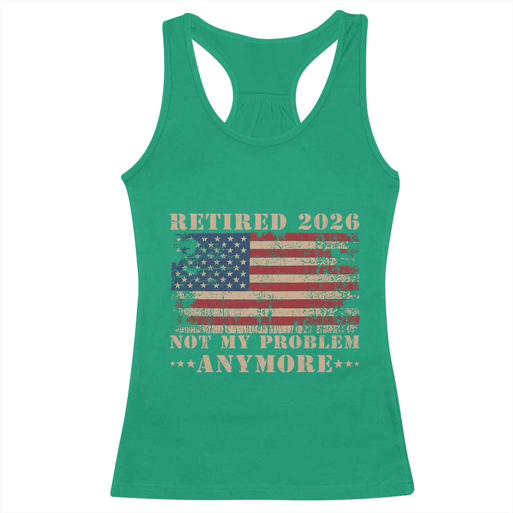 Vintage Retirement 2026 Racerback Tank Top Retired Not My Problem Anymore Retro American Flag