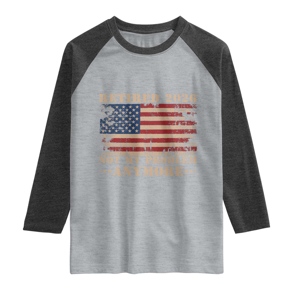 Vintage Retirement 2026 Raglan Shirt Retired Not My Problem Anymore Retro American Flag