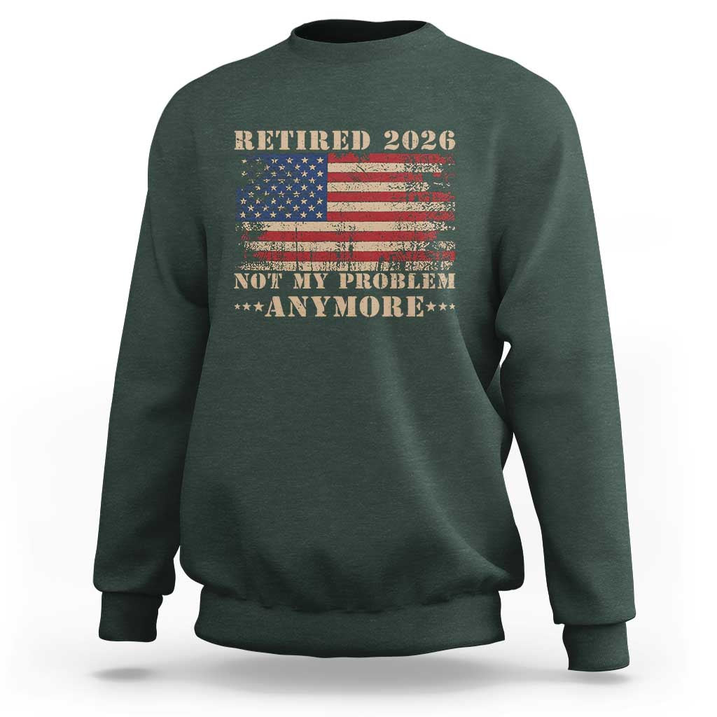 Vintage Retirement 2026 Sweatshirt Retired Not My Problem Anymore Retro American Flag