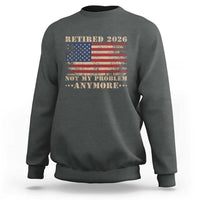 Vintage Retirement 2026 Sweatshirt Retired Not My Problem Anymore Retro American Flag