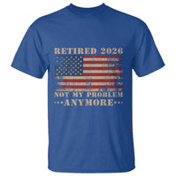 Vintage Retirement 2026 T Shirt Retired Not My Problem Anymore Retro American Flag