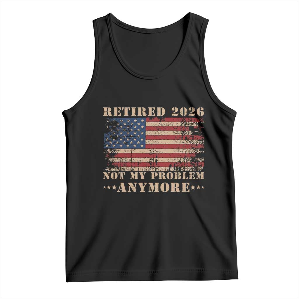 Vintage Retirement 2026 Tank Top Retired Not My Problem Anymore Retro American Flag