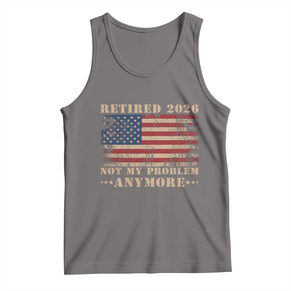 Vintage Retirement 2026 Tank Top Retired Not My Problem Anymore Retro American Flag