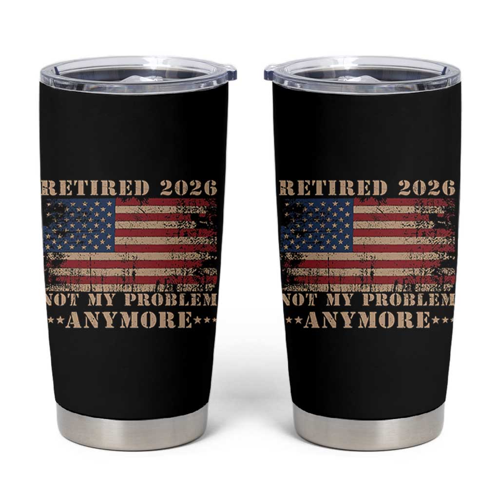 Vintage Retirement 2026 Tumbler Cup Retired Not My Problem Anymore Retro American Flag