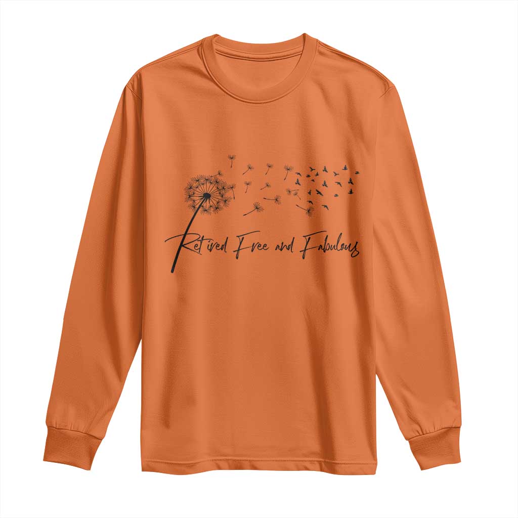 Happy Retirement Gifts For Woman Long Sleeve Shirt Retired Free And Fabulous Dandelion