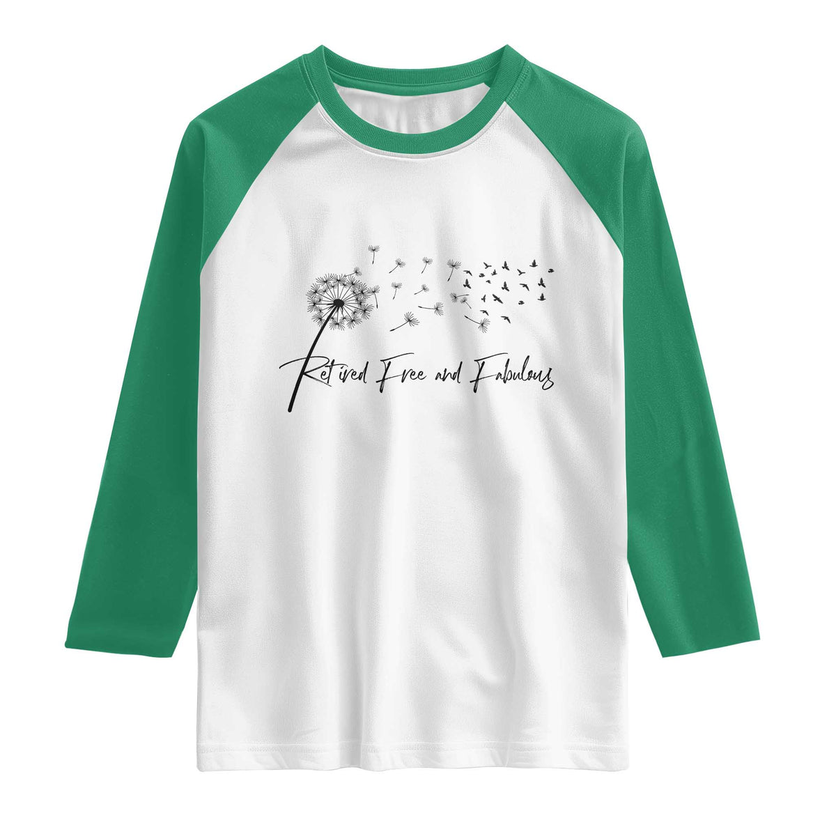 Happy Retirement Gifts For Woman Raglan Shirt Retired Free And Fabulous Dandelion