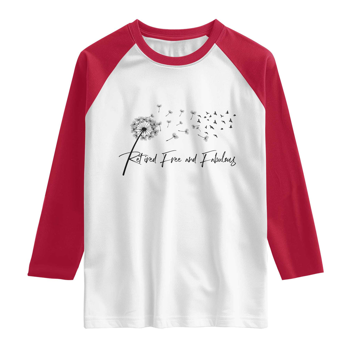 Happy Retirement Gifts For Woman Raglan Shirt Retired Free And Fabulous Dandelion