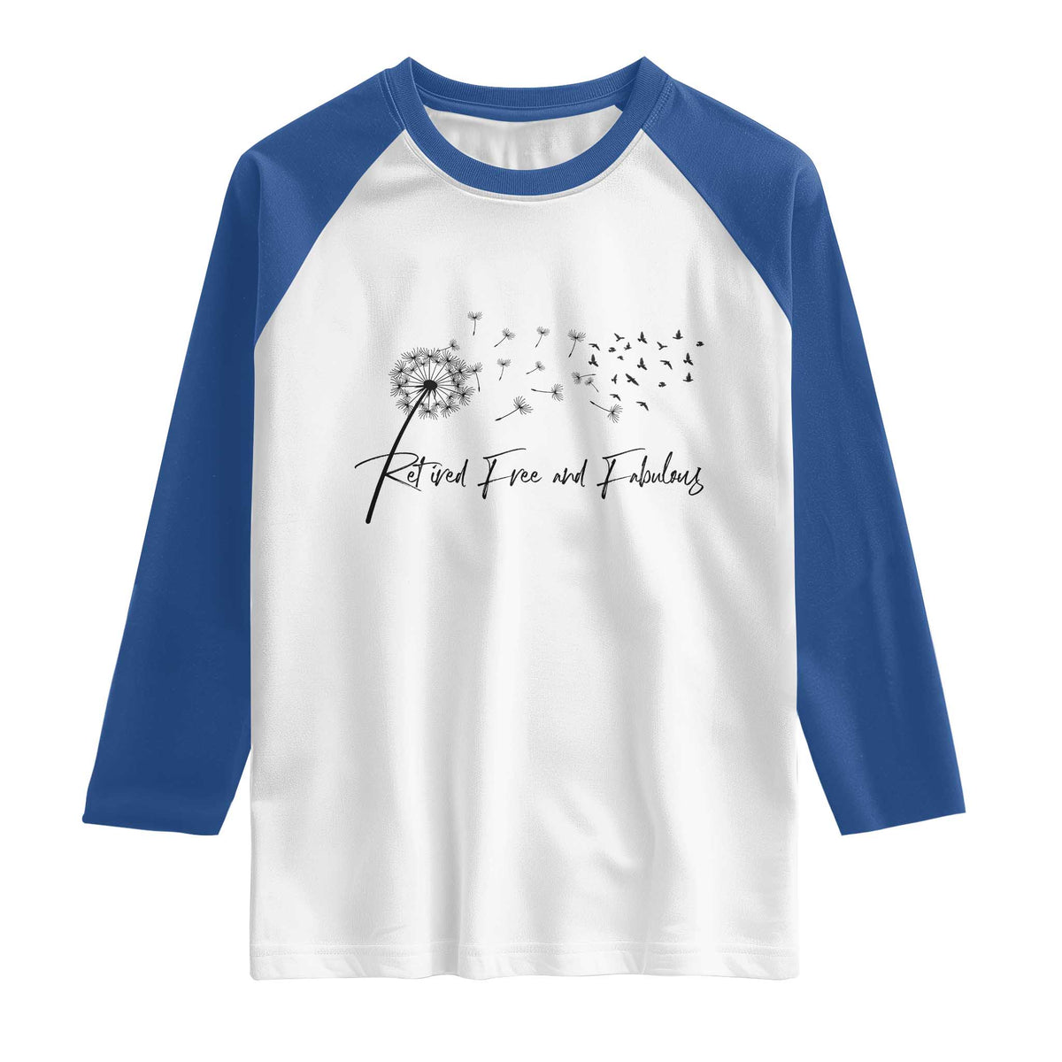 Happy Retirement Gifts For Woman Raglan Shirt Retired Free And Fabulous Dandelion