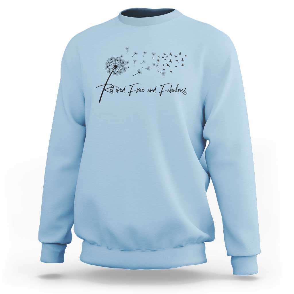 Happy Retirement Gifts For Woman Sweatshirt Retired Free And Fabulous Dandelion