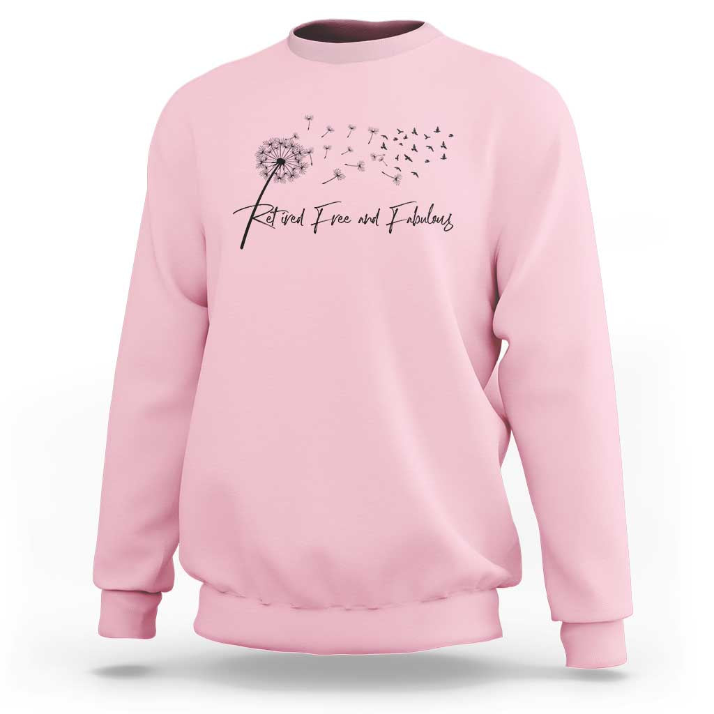 Happy Retirement Gifts For Woman Sweatshirt Retired Free And Fabulous Dandelion