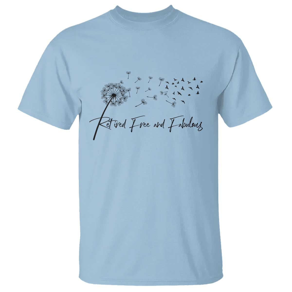 Happy Retirement Gifts For Woman T Shirt Retired Free And Fabulous Dandelion