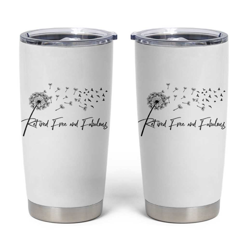 Happy Retirement Gifts For Woman Tumbler Cup Retired Free And Fabulous Dandelion