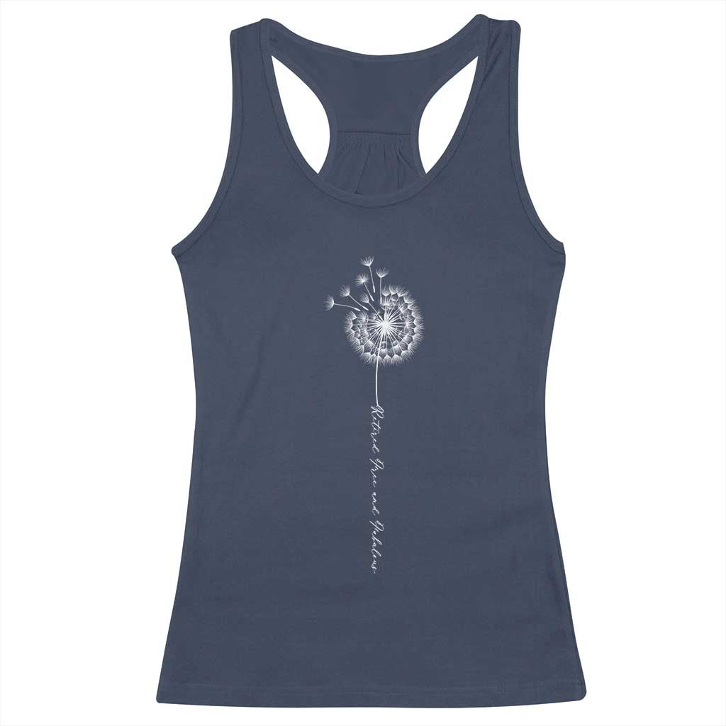 Retirement Gifts For Her Racerback Tank Top Retired Free And Fabulous Dandelion
