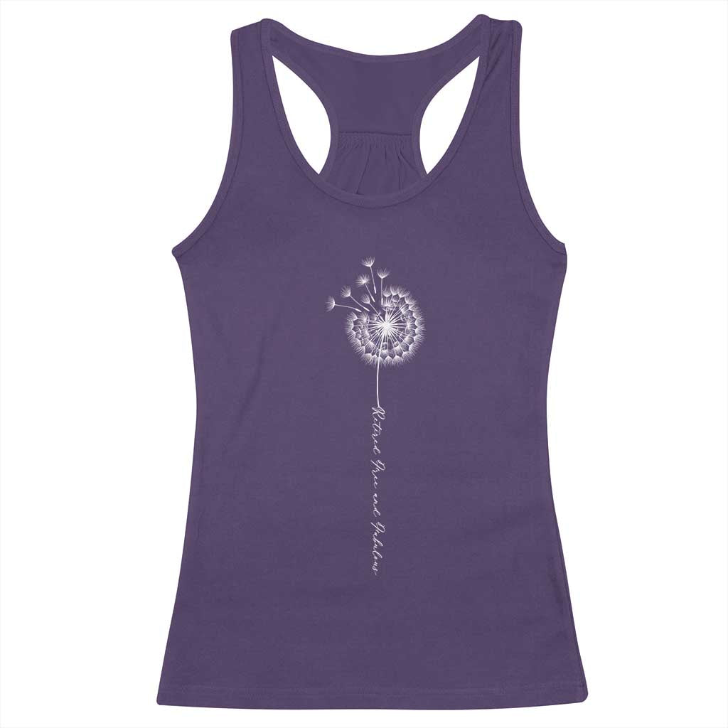 Retirement Gifts For Her Racerback Tank Top Retired Free And Fabulous Dandelion