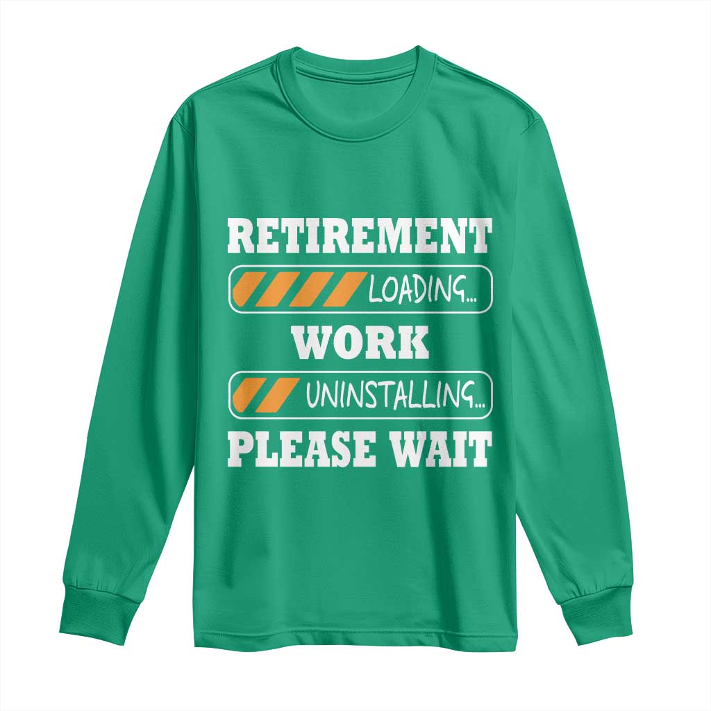 Retirement Loading Long Sleeve Shirt Work Uninstalling Soon To Be Retired Retiring