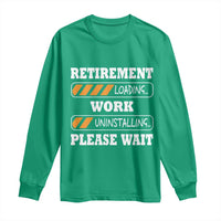 Retirement Loading Long Sleeve Shirt Work Uninstalling Soon To Be Retired Retiring