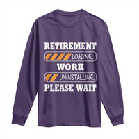 Retirement Loading Long Sleeve Shirt Work Uninstalling Soon To Be Retired Retiring