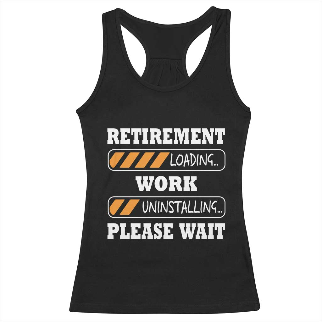 Retirement Loading Racerback Tank Top Work Uninstalling Soon To Be Retired Retiring