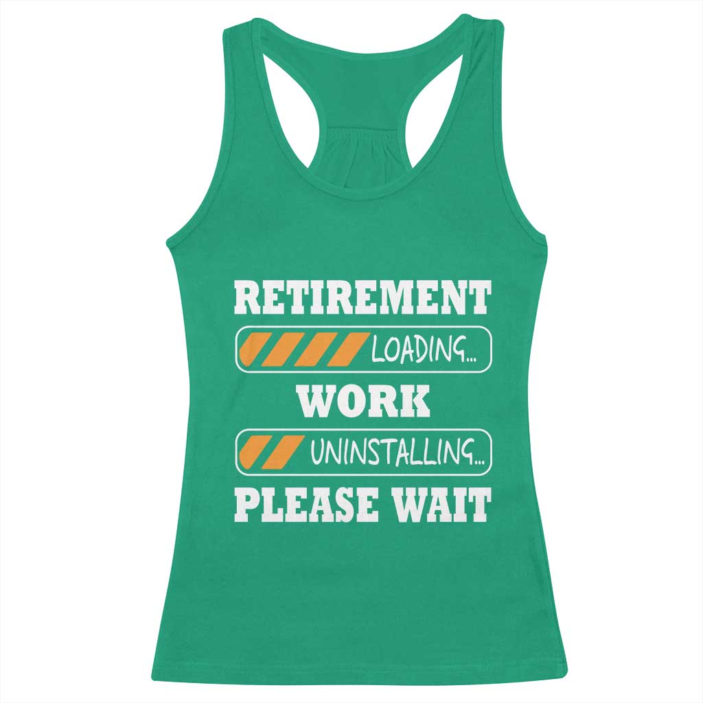 Retirement Loading Racerback Tank Top Work Uninstalling Soon To Be Retired Retiring
