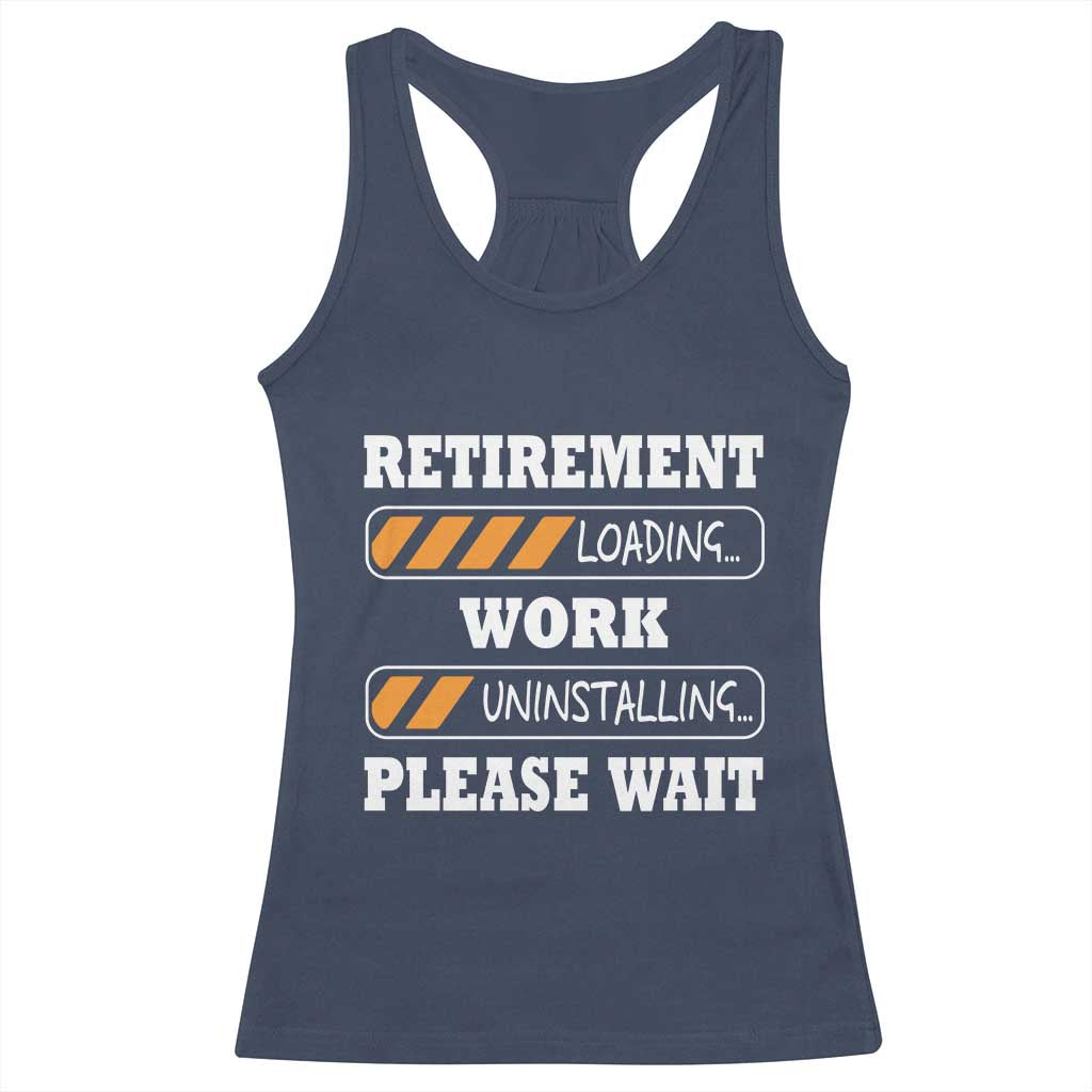 Retirement Loading Racerback Tank Top Work Uninstalling Soon To Be Retired Retiring