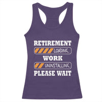 Retirement Loading Racerback Tank Top Work Uninstalling Soon To Be Retired Retiring