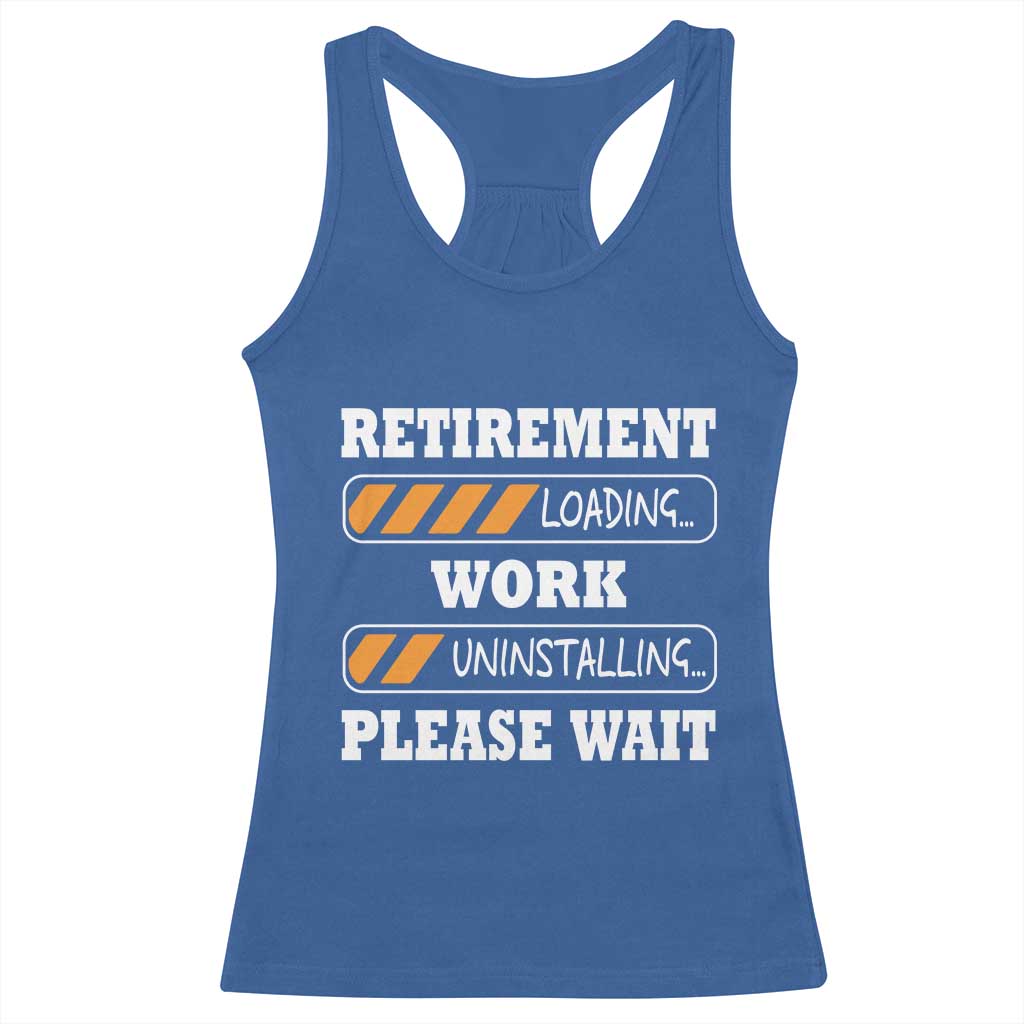 Retirement Loading Racerback Tank Top Work Uninstalling Soon To Be Retired Retiring