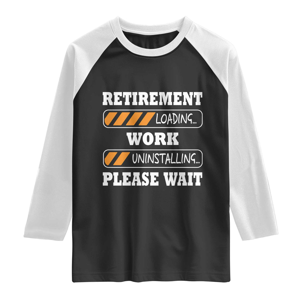 Retirement Loading Raglan Shirt Work Uninstalling Soon To Be Retired Retiring