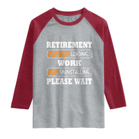 Retirement Loading Raglan Shirt Work Uninstalling Soon To Be Retired Retiring