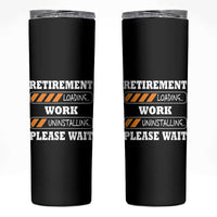 Retirement Loading Skinny Tumbler Work Uninstalling Soon To Be Retired Retiring