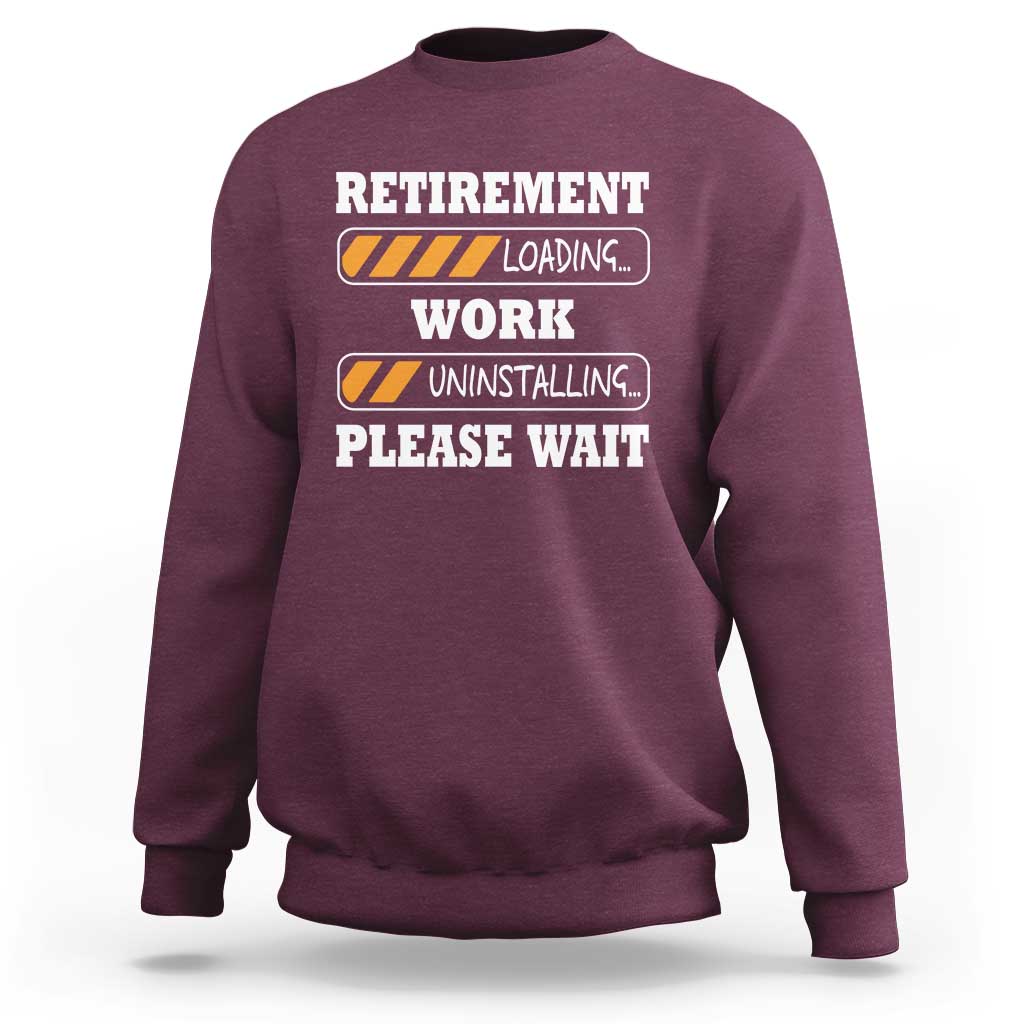 Retirement Loading Sweatshirt Work Uninstalling Soon To Be Retired Retiring