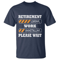 Retirement Loading T Shirt Work Uninstalling Soon To Be Retired Retiring