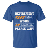 Retirement Loading T Shirt Work Uninstalling Soon To Be Retired Retiring