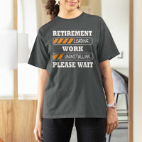 Retirement Loading T Shirt For Women Work Uninstalling Soon To Be Retired Retiring