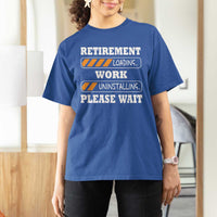 Retirement Loading T Shirt For Women Work Uninstalling Soon To Be Retired Retiring