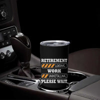 Retirement Loading Tumbler Cup Work Uninstalling Soon To Be Retired Retiring