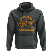 Official Retired 2026 Hoodie Not My Problem Anymore Retro Vintage Retiring