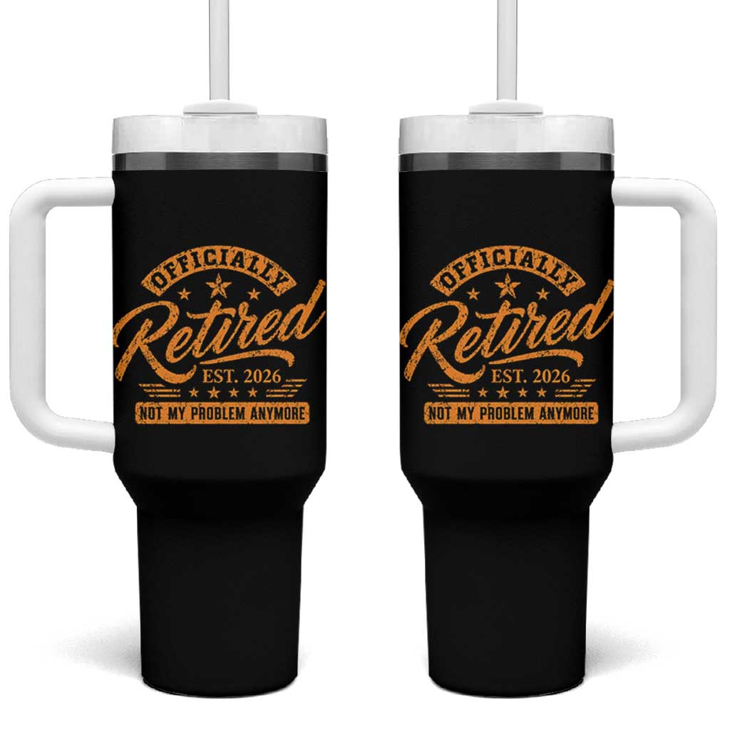 Official Retired 2026 Tumbler With Handle Not My Problem Anymore Retro Vintage Retiring